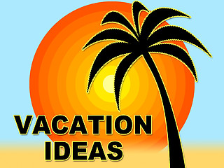 Image showing Vacation Ideas Shows Vacational Decision And Holiday