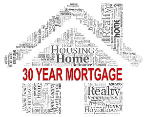 Image showing Thirty Year Mortgage Represents Home Loan And Borrow