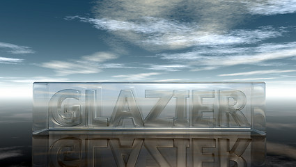 Image showing the word glazier in glass cube under cloudy sky - 3d rendering