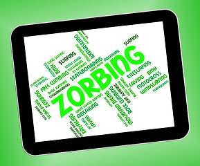 Image showing Zorbing Word Indicates Wordcloud Zorber And Rolling