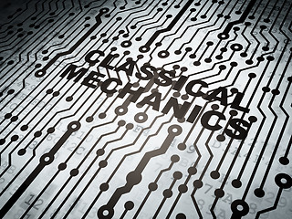 Image showing Science concept: circuit board with Classical Mechanics