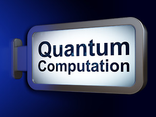 Image showing Science concept: Quantum Computation on billboard background