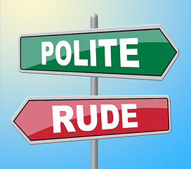 Image showing Polite Rude Signs Indicates Insolence Rudeness And Impolite