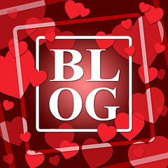 Image showing Blog Hearts Shows World Wide Web And Blogger