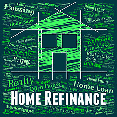 Image showing Home Refinance Represents Properties Property And Debt