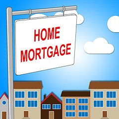 Image showing Home Mortgage Shows Real Estate And Borrow