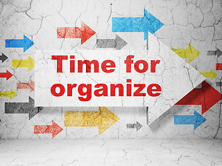 Image showing Timeline concept: arrow with Time For Organize on grunge wall background