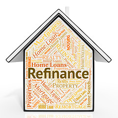 Image showing Refinance House Indicates Mortgage Re-Finance And Refinanced