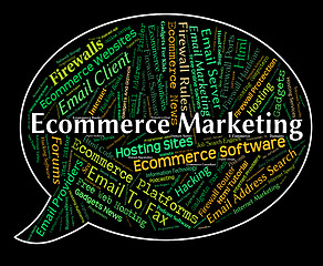 Image showing Ecommerce Marketing Represents Online Business And Advertising