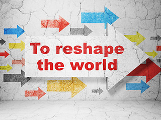 Image showing Political concept: arrow with To reshape The world on grunge wall background