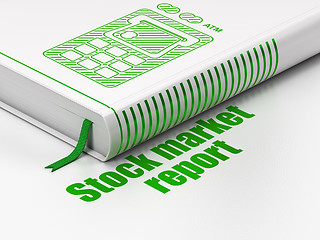 Image showing Money concept: book ATM Machine, Stock Market Report on white background