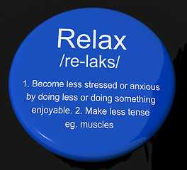 Image showing Relax Definition Button Showing Less Stress And Tense