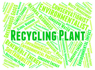 Image showing Recycling Plant Means Earth Friendly And Environmentally