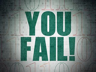 Image showing Business concept: You Fail! on Digital Data Paper background