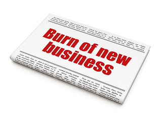 Image showing Business concept: newspaper headline Burn Of new Business