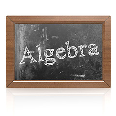 Image showing Algebra written on blackboard