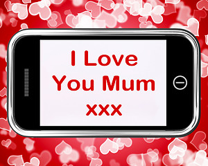 Image showing I Love You Mum Mobile Message As Symbol For Best Wishes