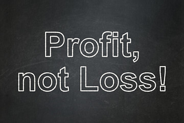 Image showing Finance concept: Profit, Not Loss! on chalkboard background