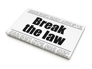 Image showing Law concept: newspaper headline Break The Law