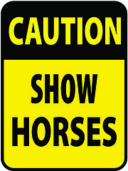 Image showing Blank black-yellow caution show horses label sign on white