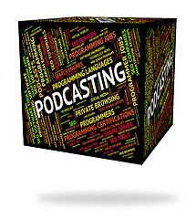 Image showing Podcasting Word Means Webcast Broadcasting And Broadcast