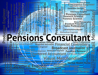 Image showing Pensions Consultant Shows Jobs Work And Counsellor