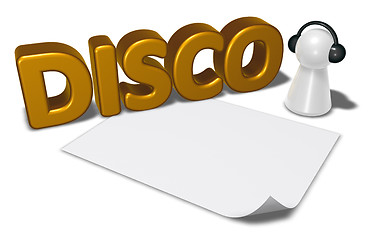 Image showing disco tag, blank white paper sheet and pawn with headphones - 3d rendering