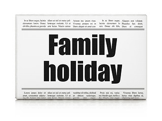 Image showing Vacation concept: newspaper headline Family Holiday