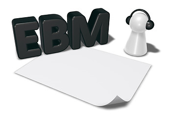 Image showing ebm tag, blank white paper sheet and pawn with headphones - 3d rendering