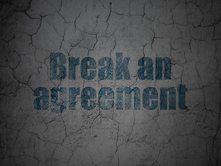 Image showing Law concept: Break An Agreement on grunge wall background