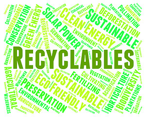 Image showing Recyclables Word Indicates Eco Friendly And Environmentally