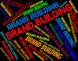Image showing Brand Building Represents Company Identity And Branding