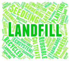 Image showing Landfill Word Represents Waste Management And Disposal