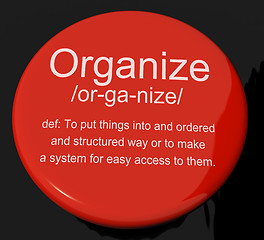 Image showing Organize Definition Button Showing Managing Or Arranging Into St