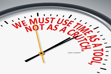 Image showing We must use time as a tool, not as a crutch.