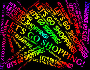 Image showing Lets Go Shopping Shows Retail Sales And Buying