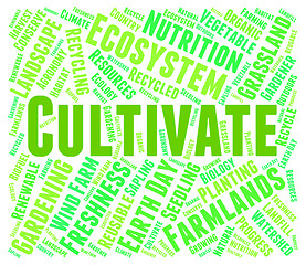 Image showing Cultivate Word Indicates Grows Farms And Cultivates