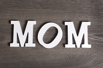 Image showing Mom, written in letters, top view