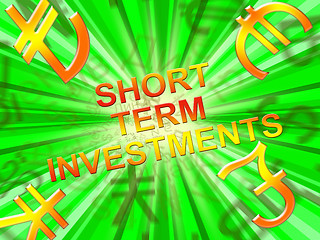 Image showing Short Term Investments Means Savings 3d Illustration