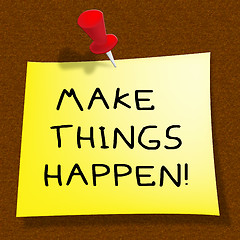 Image showing Make Things Happen Showing Motivation 3d Illustration