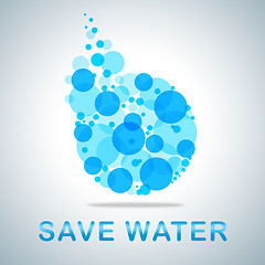 Image showing Save Water Indicates Preservation Preserve And Conserving