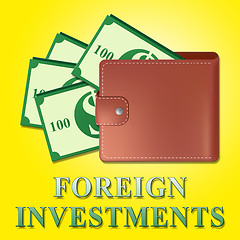 Image showing Foreign Investments Means Investing Abroad 3d Illustration