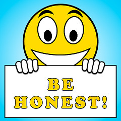 Image showing Be Honest Displays Truth And Fact 3d Illustration