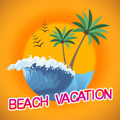 Image showing Beach Vacation Represents Beaches Warmth And Seaside