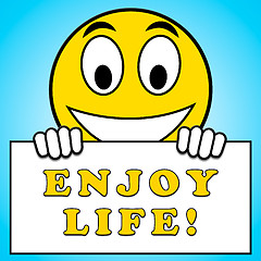 Image showing Enjoy Life Sign Represents Cheerful 3d Illustration