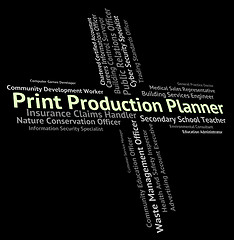 Image showing Print Production Planner Represents Job Occupation And Recruitme