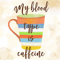 Image showing funy coffee quote with beutiful watercolor caffee mug