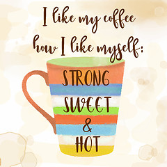 Image showing funy coffee quote with beutiful watercolor caffee mug