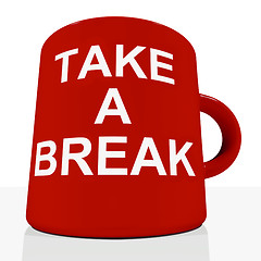 Image showing Take A Break Mug Showing Relaxing And Tiredness