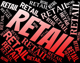 Image showing Retail Word Represents Sell Consumerism And Marketing